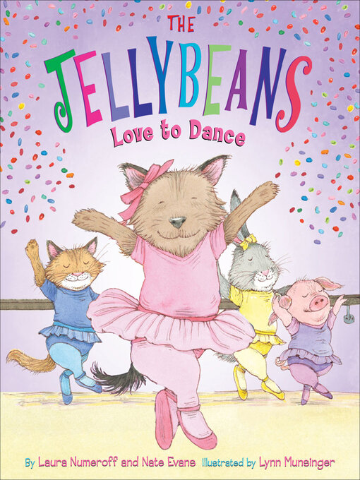 Title details for The Jellybeans Love to Dance by Laura Numeroff - Available